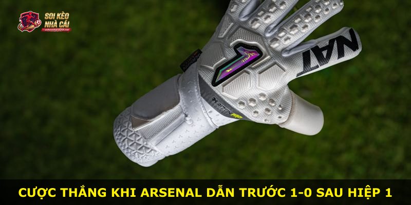 Cược thắng khi Arsenal dẫn trước 1-0 sau hiệp 1