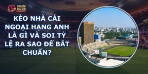 Kèo Nhà Cái Ngoại Hạng Anh
