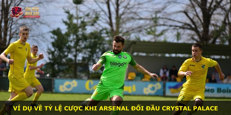 Ví dụ về tỷ lệ cược khi Arsenal đối đầu Crystal Palace